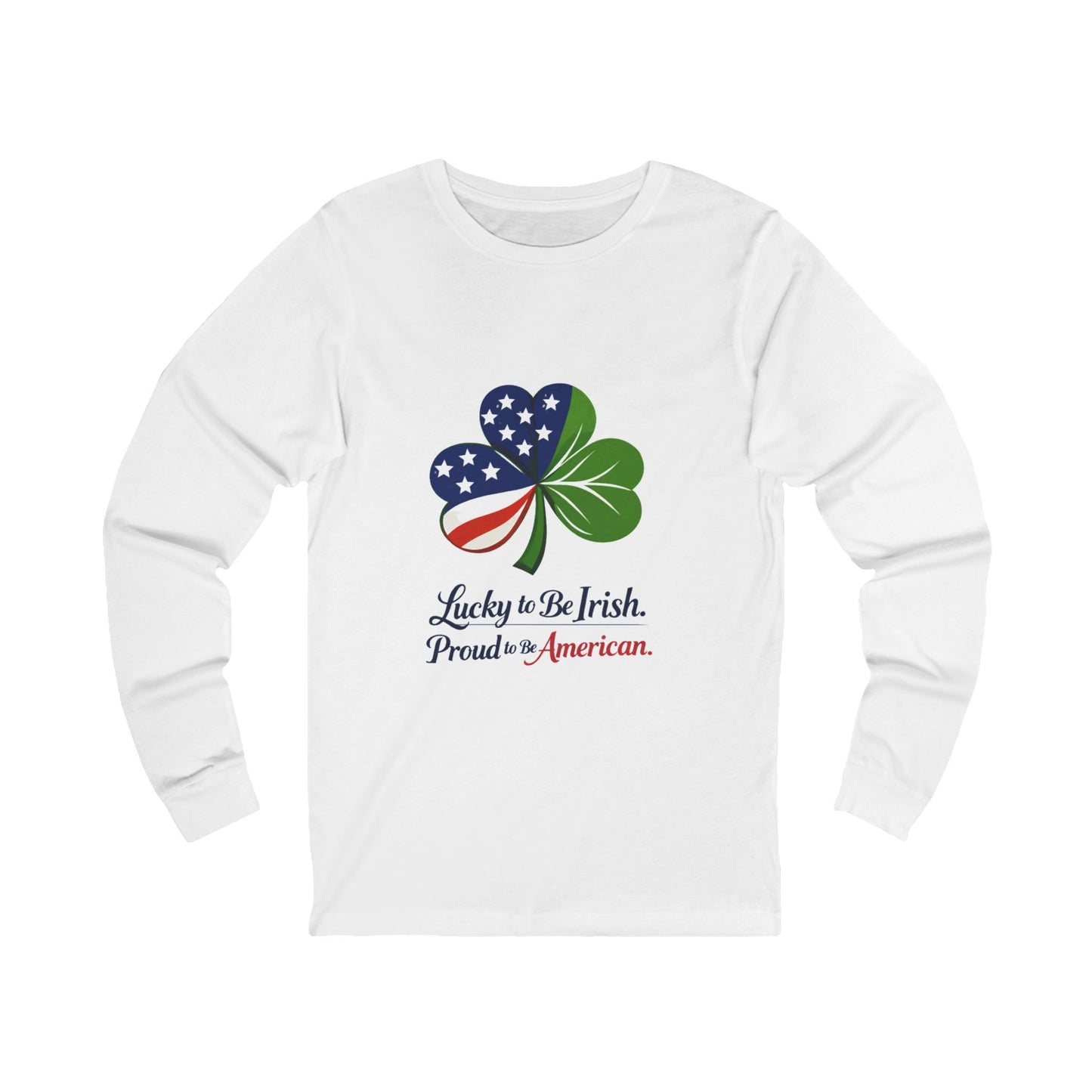 American Irish Shamrock Long Sleeve Tee | Lucky to Be Irish Proud to Be American